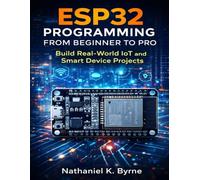 ESP32 Programming from Beginner to Pro: Build Real-World IoT and Smart Device Projects: 3 (Devpath series)