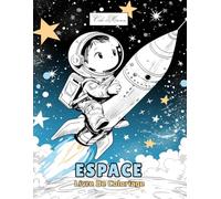 Espace Livre De Coloriage: Découverte Visuelle Des Corps Célestes Et De L’Univers Lointain À Travers Le Dessin (Aventures spatiales à colorier - Série de livres de coloriage pour enfants)