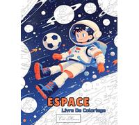 Espace Livre De Coloriage: Voyage Interstellaire Avec Astronautes, Constellations Et Objets Du Système Solaire (Aventures spatiales à colorier - Série de livres de coloriage pour enfants)