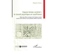 Espace-temps carcéral : le travail psychique en souffrance: Étude des effets du temps et de l’espace carcéral à partir d’une étude de cas de patients adultes incarcérés (Psycho-Logiques)