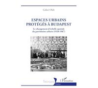 Espaces urbains protégés à Budapest: Le changement d’échelle spatiale du patrimoine urbain (1928-1987)