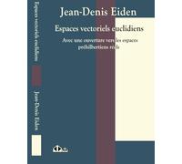 Espaces vectoriels euclidiens: Avec une ouverture vers les espaces préhilbertiens réels