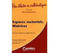 Espaces vectoriels, Matrices: Exercices corrigés avec rappels de cours : L1, L2, L3, Classes préparatoires