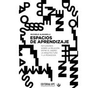 Espacios de aprendizaje: Reflexiones sobre la relación entre el diseño, la arquitectura y la pedagogía