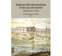 Espacios De Coleccionismo En La Casa De Los Austrias