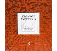 Espacios escénicos : el lugar de representación en la historia del teatro occidental