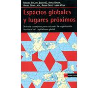 Espacios globales y lugares próximos: Setenta conceptos para entender la organización territorial del capitalismo global (Antrazyt)