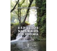 ESPACIOS NATURALES CON HISTORIA | Jesús Ávila Granados
