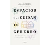 Espacios que cuidan tu cerebro: Descubre cómo la neuroarquitectura puede ayudarte a estar mejor en casa (Zenith Original)
