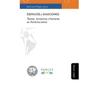 Espacios y emociones: Textos, territorios y fronteras en América Latina: 6 (Discursos, poder y memoria)