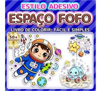 ESPAÇO FOFO: LIVRO DE COLORIR: FÁCIL E SIMPLES - Mais de 50 desenhos estilo adesivo para crianças, adultos e idosos. Relaxamento, terapia artística e ... do espaço (Livro de Colorir Estilo Adesivos)