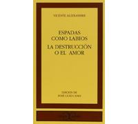 Espadas como labios. La destrucción o el amor . (CLASICOS CASTALIA. C/C.)
