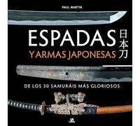 Espadas y Armas Japonesas: De los 30 Samuráis más Gloriosos: 7 (Libros de Referencia)