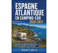 Espagne Atlantique en Camping-Car 2026/2027: Pays Basque, Cantabrie, Asturies, Galice - Itinéraires, Aires GPS et Bons Plans pour un Road Trip Inoubliable sur la Côte Nord