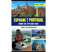 Espagne et Portugal Guide de voyage 2026 Pour les introvertis: Ce qu'il faut savoir avant de visiter la péninsule ibérique