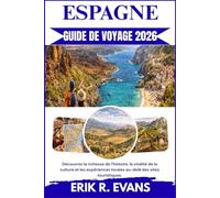ESPAGNE GUIDE DE VOYAGE 2026: Découvrez la richesse de l'histoire, la vitalité de la culture et les expériences locales au-delà des sites touristiques.