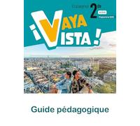 Espagnol 2de A2>B1 ¡Vaya Vista!: Guide pédagogique