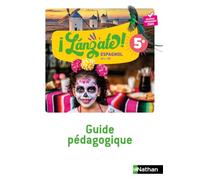 Espagnol 5e Lanzáte! 5e A1+/A2: Guide Pédagogique