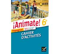 Espagnol 6e Animate !: Cahier d'activités