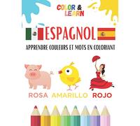 ESPAGNOL: Apprendre couleurs et mots en coloriant - Utiliser sa mémoire visuelle pour retenir les couleurs et le vocabulaire en Espagnol (animaux, ... s'entraîner - Enfants dès 5 ans et adultes