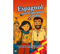 Espagnol avec Esperanza et Pablo: 15 petites aventures du quotidien à Madrid à lire, à rire et à apprendre au niveau A1