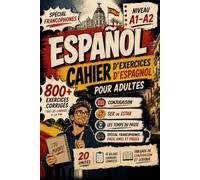 Espagnol : Cahier d'exercices: Pour adultes A1-A2 | Plus de 800 exercices corrigés | Grammaire, conjugaison, ser ou estar, temps du passé, lecture et écriture