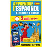 ESPAGNOL Histoires Courtes pour Débutants: 60 histoires immersives en 5 minutes par jour : méthode bilingue simple et ludique pour progresser sans ... LINGUA - Apprendre les langues facilement)
