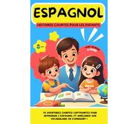ESPAGNOL Histoires courtes pour les Enfants: 20 histoires courtes captivantes pour apprendre l'espagnol et améliorer son vocabulaire en s’amusant ! (Un Voyage Linguistique avec Lingo Facile !)