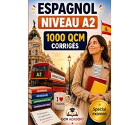 Espagnol Niveau A2: 1 000 QCM corrigés | Cahier d'entraînement pour progresser en espagnol en autonomie | Vocabulaire, grammaire, conjugaison, orthographe - CECRL