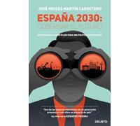 España 2030: Gobernar el futuro: Estrategias a largo plazo para una política de progreso (Deusto)