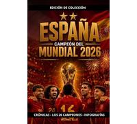 ESPAÑA CAMPEÓN DEL MUNDIAL 2026: LA SEGUNDA ESTRELLA, la clasificación, los convocados, crónicas completas, los 104 partidos, infografías, ... más de 130 ilustraciones y estadísticas