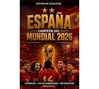 ESPAÑA CAMPEÓN DEL MUNDIAL 2026: LA SEGUNDA ESTRELLA, la clasificación, los convocados, crónicas completas, los 104 partidos, infografías, ... más de 130 ilustraciones y estadísticas