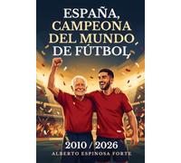 España, Campeona del Mundo de Fútbol: De Iniesta en Sudáfrica 2010 a Ferran Torres en el Mundial 2026: el relato emocional de las dos estrellas de La Roja