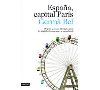 España, capital París: Origen y apoteosis del Estado radial: del Madrid sede cortesana a la: 1 (Imago Mundi)