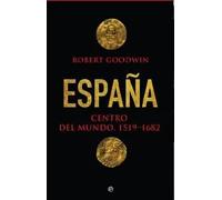 España, centro del mundo 1519- 1682 | Robert Goodwin