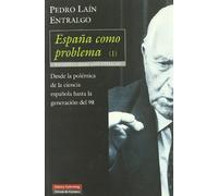 España como problema I: Desde la polémica de la ciencia española hasta la Generación del 98: 1 (Ensayo)