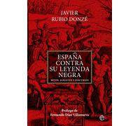 España contra su leyenda negra. | Javier Rubio Donzé, Fernando Díaz Villanueva