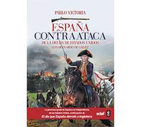ESPAÑA CONTRAATACA: De la deuda de Estados Unidos con Bernardo de Gálvez (Clío crónicas de la historia)
