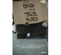 España, destino tercer mundo: Endeudados, sin fábricas, sin empleos y atrapados por el corralito (Deusto)