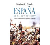 ESPAÑA EL ALIADO DECISIVO | Rafael Ory Cristelly