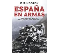España en armas: Una historia militar de la Guerra Civil española (Espasa Historia)