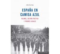España en camisa azul: Falange, cultura política y poderes locales (COMARES HISTORIA)