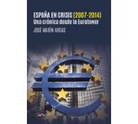 España En Crisis (2007-2014). Una Crónica Desde La Eurotower