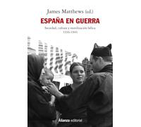España En Guerra: Sociedad Cultura Y Movilizacion Belica 1936 - 1944