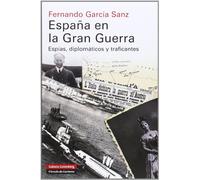 España en la Gran Guerra: Espías, diplomáticos y traficantes (Historia)