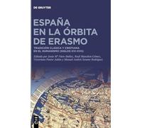España en la órbita de Erasmo: Tradición Clásica Y Cristiana En El Humanismo, Siglos Xvi-xvii