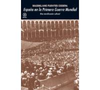 España En La Primera Guerra Mundial: Una Movilizacion Cultural