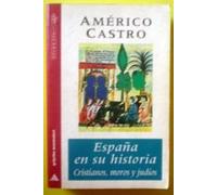 España en su historia.cristianos,moros y judios