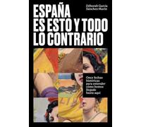 España es esto y todo lo contrario: Once fechas históricas para entender cómo hemos llegado hasta aquí (temas de hoy)