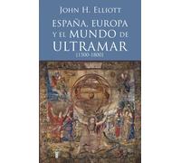 España, Europa y el mundo de ultramar (1500-1800) | J.h. Elliott